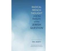 Radical French Thought and the Return of the """"Jewish Question (Studies in Antisemitism) - [Livre en VO] Eric Marty, Alan Astro, Bruno Chaouat (Auteur)
