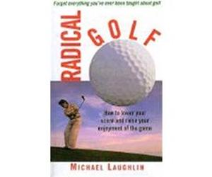 Radical Golf Michael Laughlin (Auteur)