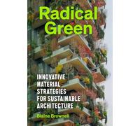 Radical Green: Innovative Material Strategies for Sustainable Architecture