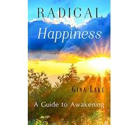 Radical Happiness: A Guide To Awakening Paperback Book By Gina Lake
