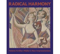 Radical Harmony: Helene Kröller-Müller's Neo-Impressionists