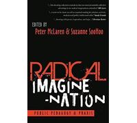 Radical Imagine-Nation: Public Pedagogy & Praxis (Education And Struggle)