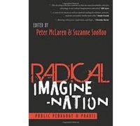 Radical Imagine-Nation: Public Pedagogy & Praxis (Education and Struggle) - [Version Originale] Inconnu (Auteur)
