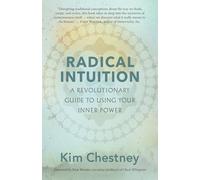 Radical Intuition: A Revolutionary Guide to Using Your Inner Power
