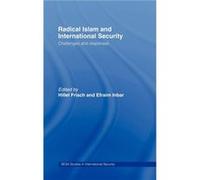 Radical Islam and International Security by Efraim Inbar