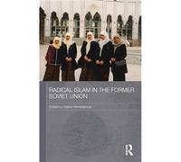 Radical Islam in the Former Soviet Union by Galina M. Yemelianova