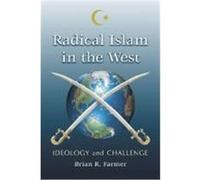 Radical Islam in the West: Ideology and Challenge Farmer, Brian R. (Auteur)