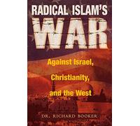 Radical Islam's War Against Israel, Christianity and the West