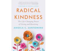 Radical Kindness: The Life-Changing Power of Giving and Receiving