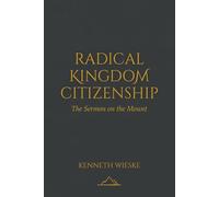 Radical Kingdom Citizenship: The Sermon on the Mount