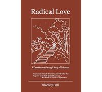 Radical Love: A Devotionary through Song of Solomon