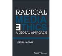 Radical Media Ethics by Ward & Stephen J. A. University Of Wisconsin Madison & USA Ward Stephen J. A. University Of Wisconsin Madison USA (Auteur)