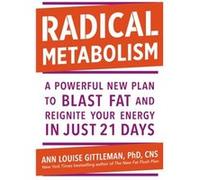 Radical Metabolism: A powerful plan to blast fat and reignite your energy in just 21 days