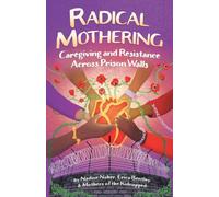 Radical Mothering: Caregiving and Resistance Across Prison Walls