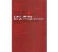 Radical orthodoxy Adrian Pabst (Auteur), Grégory Solari (Auteur), Olivier-Thomas Venard (Auteur), Catherine Pickstock (Préface)