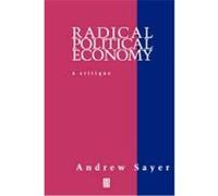 Radical Political Economy Andrew Sayer (Auteur)