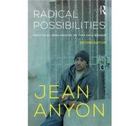 Radical Possibilities: Public Policy, Urban Education, And A New Social Movement (Critical Social Thought) (Paperback) Jean Anyon, (Auteur)