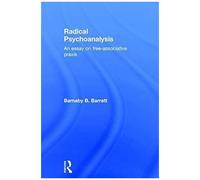 Radical Psychoanalysis: An Essay On Free-Associative Praxis