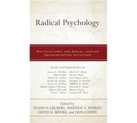 Radical Psychology Edited by Mathew A Poteet , Edited by David D Moore , Contributions by Jessica L Binkley , Contributions by Don Coyhis , Contributions by Kateri D Coyhis , Contributions by Jerome M