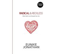 Radical & Reckless: When God's Love Disrupts Your Life.
