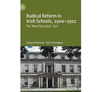 Radical Reform In Irish Schools, 1900-1922