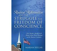 Radical Reformation And The Struggle For Freedom Of Conscience.