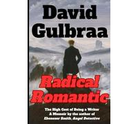 Radical Romantic: The High Cost of Being a Writer