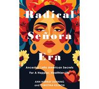 Radical Senora Era Ancestral Latin American Secrets for a Happier, Healthier Life - Christina Kelmon - DAFINA - ebook (ePub) - Livre
