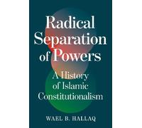 Radical Separation of Powers: A History of Islamic Constitutionalism