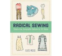 Radical Sewing : Modes durables et sans patrons pour tous les corps