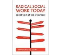 Radical Social Work Today: Social Work at the Crossroads