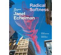 Radical Softness The Responsive Art of Janet Echelman - Janet Echelman - Princeton Architectural Press - ebook (ePub) - Livre