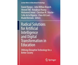 Radical Solutions for Artificial Intelligence and Digital Transformation in Education: Utilising Disruptive Technology for a Better Society