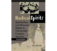 Radical Spirits: Spiritualism and Women's Rights in Nineteenth-Century America