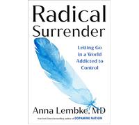 Radical Surrender Letting Go in a World Addicted to Control - Anna Lembke MD - Dutton - ebook (ePub) - Livre
