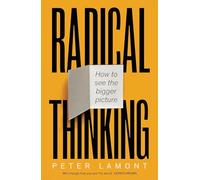 Radical Thinking: How to see the bigger picture