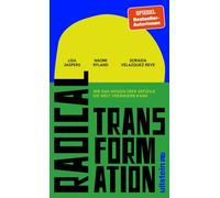 Radical Transformation Wie das Wissen über Gefühle die Welt verändern kann | Halt finden und in Bewegung bleiben in bewegten Zeiten - Lisa Jaspers - Ullstein eBooks - ebook (ePub) - Livre