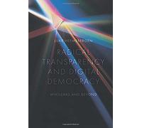 Radical Transparency And Digital Democracy