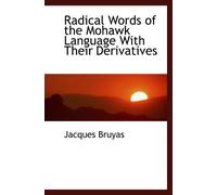 Radical Words of the Mohawk Language With Their Derivatives