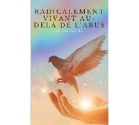 Radicalement Vivant Au-Delà De L'abus