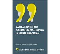 Radicalisation and CounterRadicalisation in Higher Education by McDaid & Shaun University of Huddersfield & UK Inconnu (Auteur)