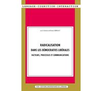 Radicalisation Dans Les Démocraties Libérales - Facteurs, Processus Et Communications