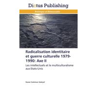 Radicalisation identitaire et guerre culturelle 1979-1990: axe ii 1979-1990, Axe II - Gabryel-N - Dictus Publishing - broché - Etude