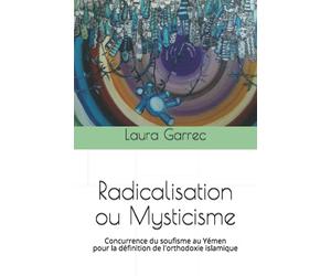 Radicalisation ou Mysticisme: Concurrence du soufisme au Yémen pour la définition de l'orthodoxie islamique