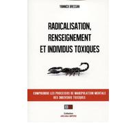 Radicalisation, renseignement et individus toxiques Comprendre les processus de manipulation mentale des individus toxiques - Yannick Bressan - VA Press - broché - Essai