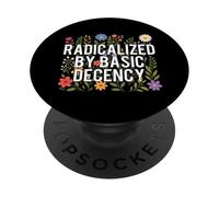 Radicalisé par Basic Decency - Human Rights Kindness PopSockets PopGrip Adhésif