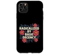 Radicalisé par Basic Decency - Kindness Human Rights Coque pour iPhone 11 Pro Max