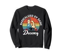 Radicalisé par la décence de base Femmes défendent la démocratie féministe Sweatshirt