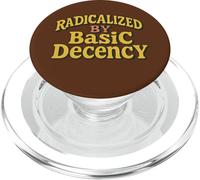 Radicalisé par la décence élémentaire, l'humour, la gentillesse, l'égalité Sociale PopSockets PopGrip pour MagSafe