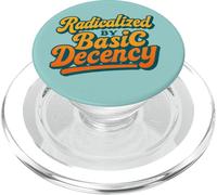 Radicalisé par la décence élémentaire, l'humour, la gentillesse, l'égalité Sociale PopSockets PopGrip pour MagSafe